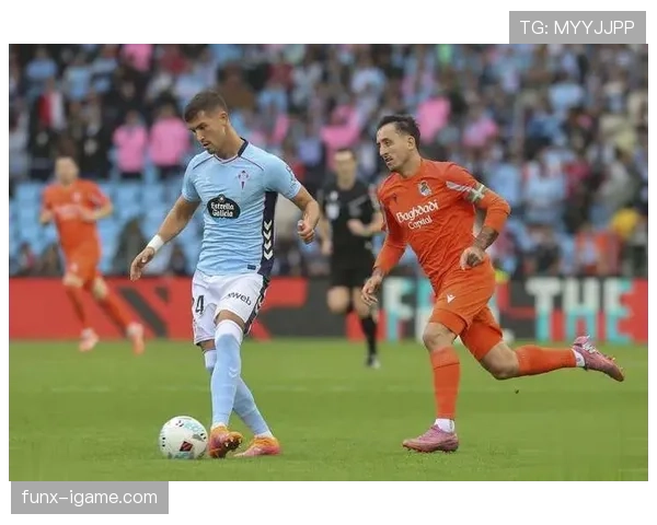 塞尔塔锋线火力全开，进攻端表现抢眼引关注